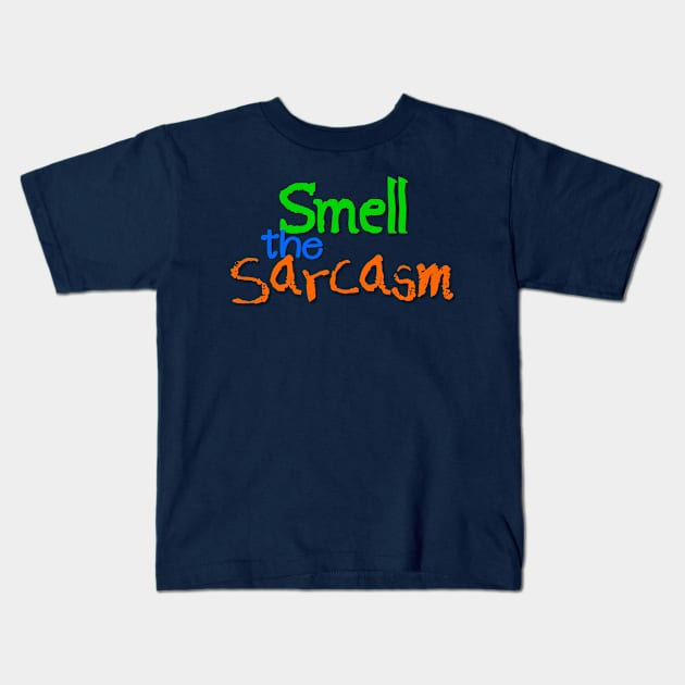 Smell the Sarcasm Kids T-Shirt by AlondraHanley